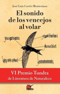 El sonido de los vencejos al volar - VI PREMIO TUNDRA DE LITERATURA DE NATURALEZA