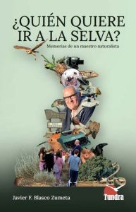 ¿Quién quiere ir a la selva? Memorias de un maestro naturalista